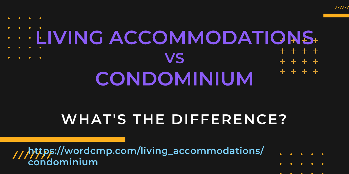 Difference between living accommodations and condominium