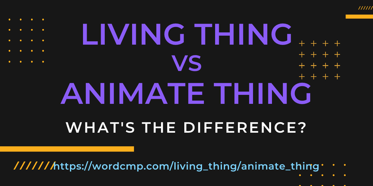 Difference between living thing and animate thing