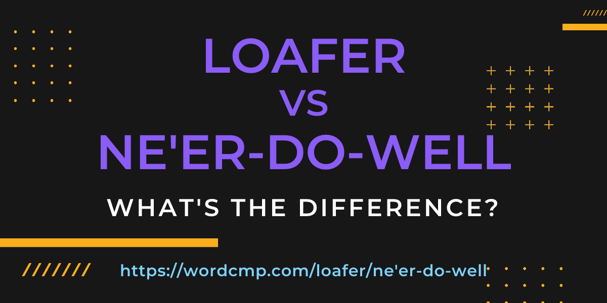 Difference between loafer and ne'er-do-well