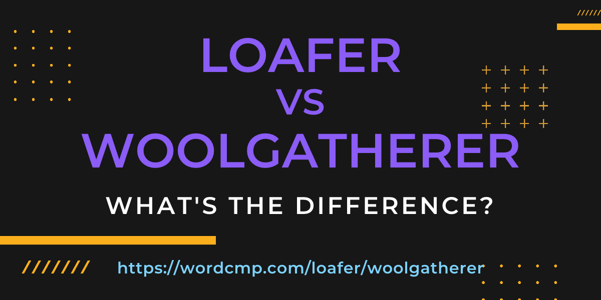 Difference between loafer and woolgatherer