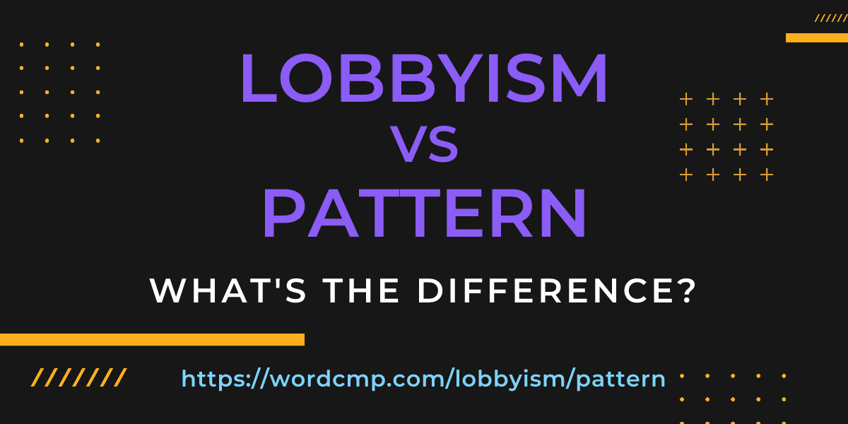 Difference between lobbyism and pattern