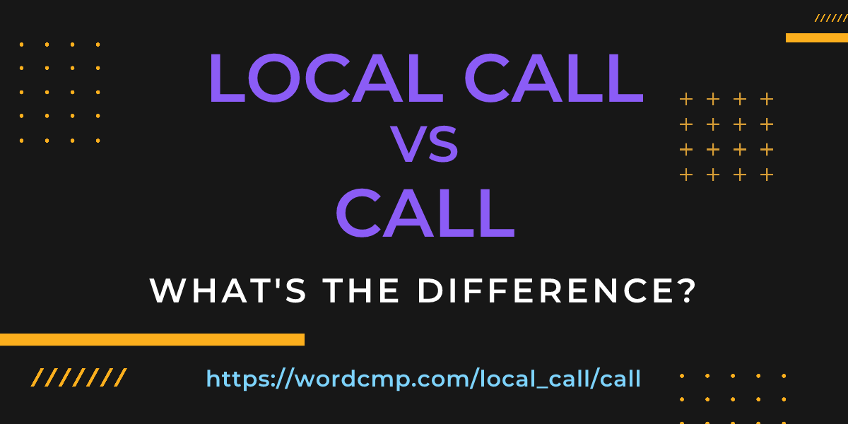 Difference between local call and call