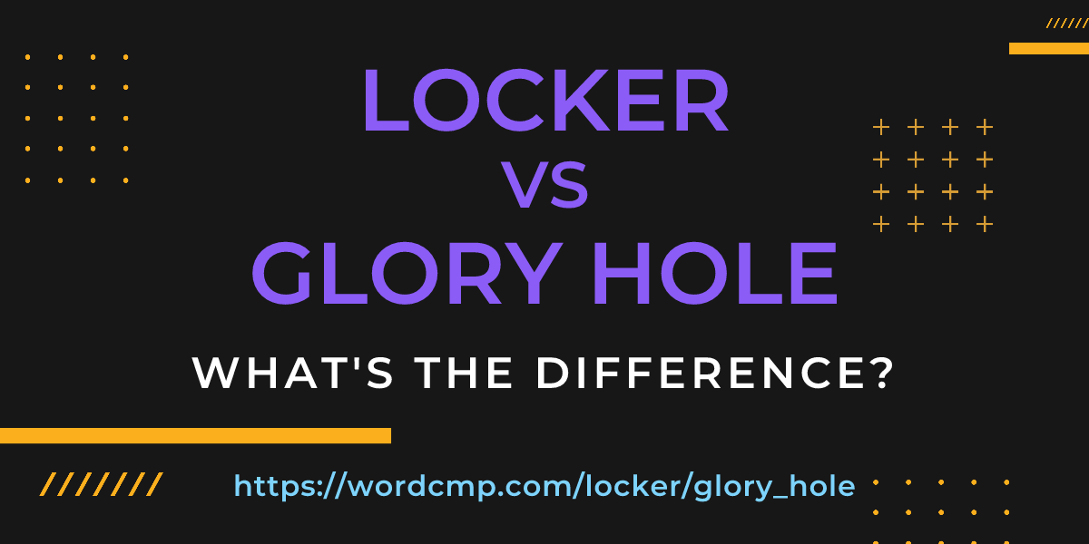 Difference between locker and glory hole