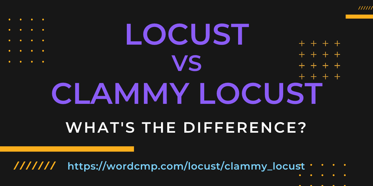 Difference between locust and clammy locust