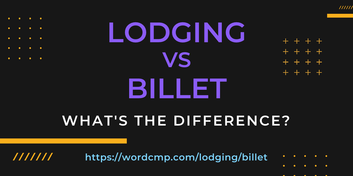 Difference between lodging and billet