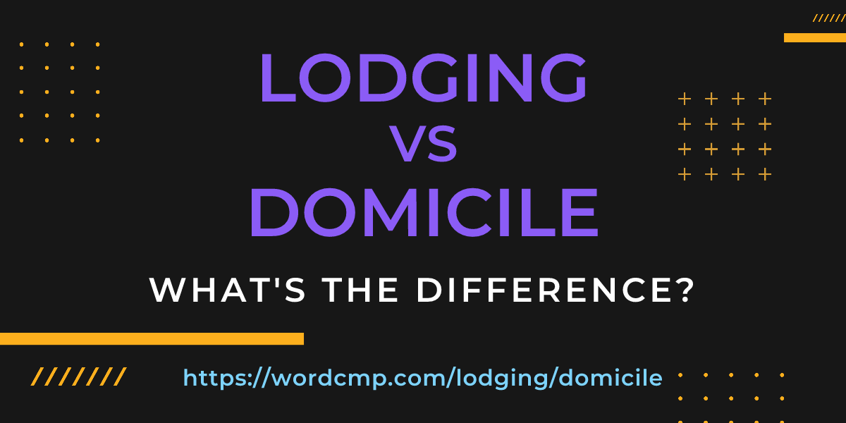 Difference between lodging and domicile