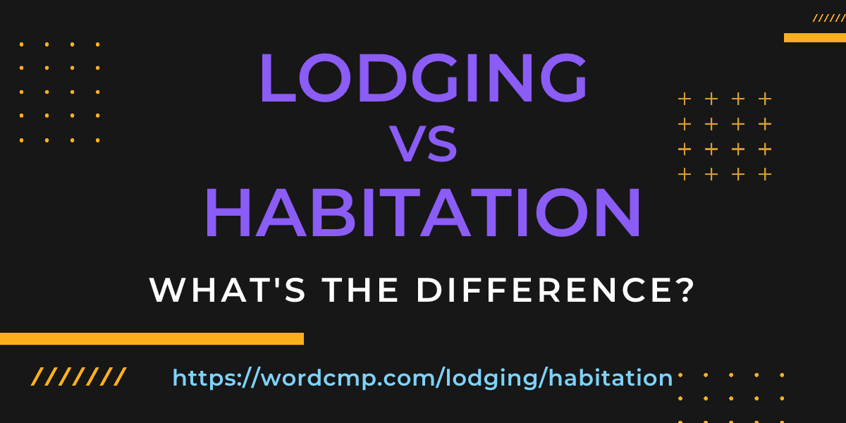 Difference between lodging and habitation
