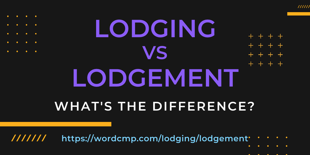Difference between lodging and lodgement
