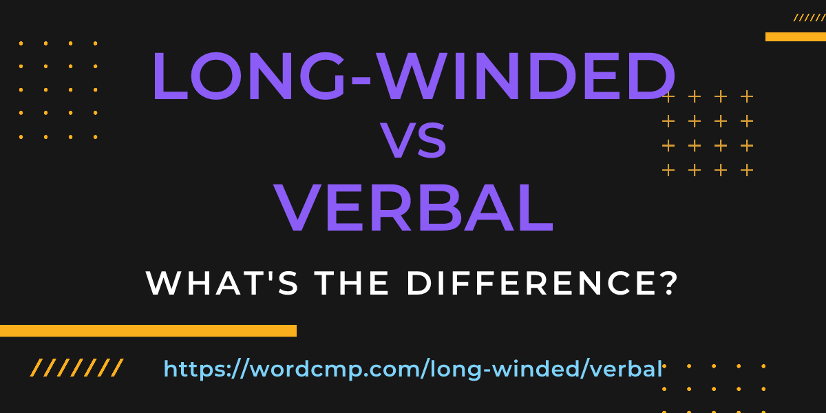 Difference between long-winded and verbal