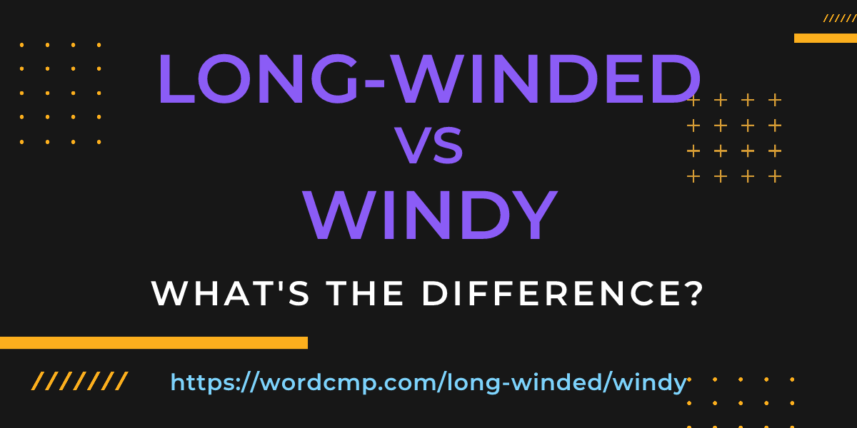 Difference between long-winded and windy