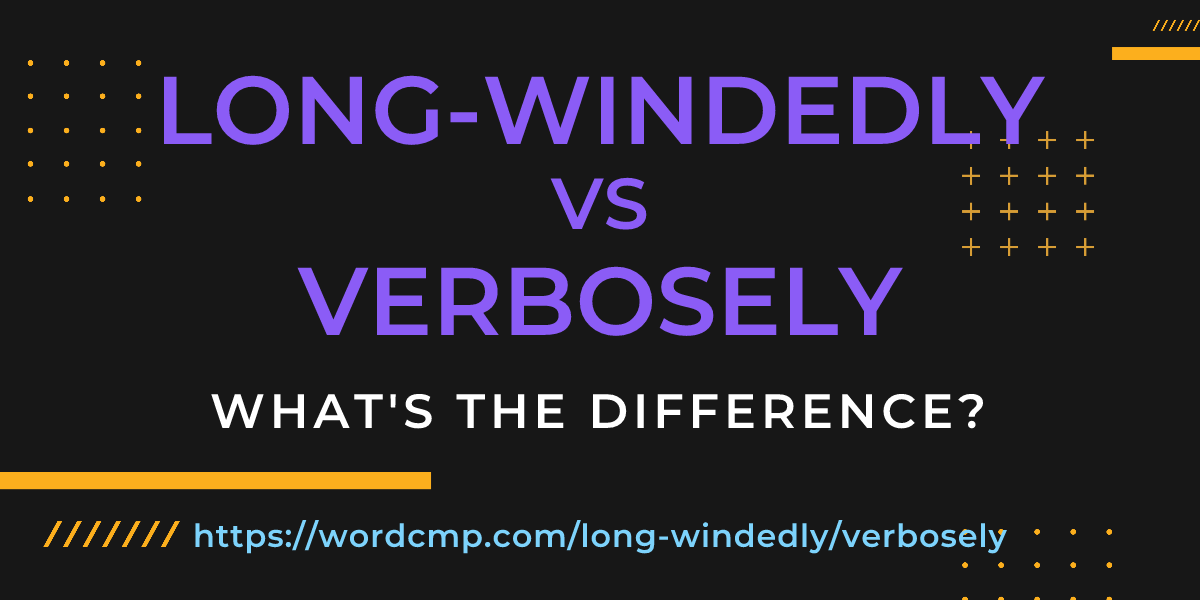 Difference between long-windedly and verbosely