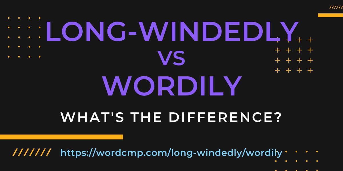 Difference between long-windedly and wordily