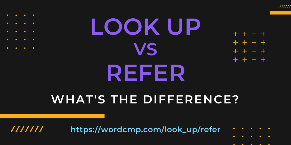 Difference between look up and refer