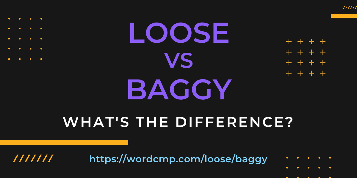 Difference between loose and baggy