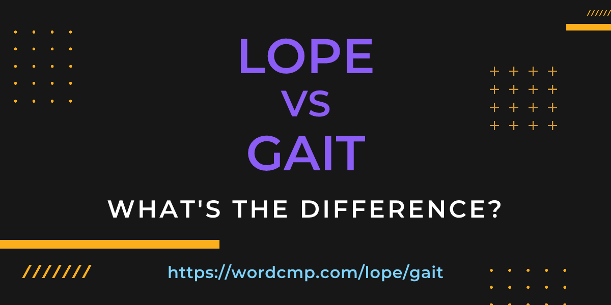Difference between lope and gait