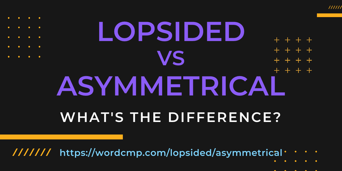 Difference between lopsided and asymmetrical