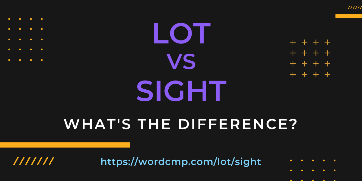 Difference between lot and sight