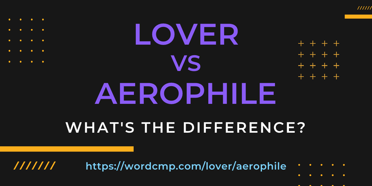Difference between lover and aerophile