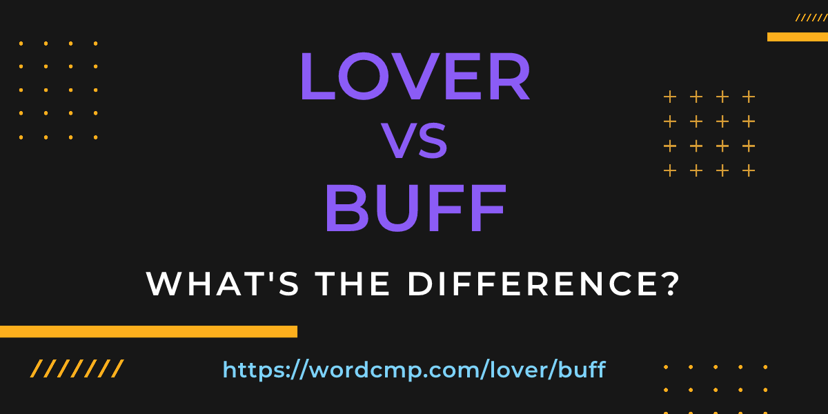 Difference between lover and buff
