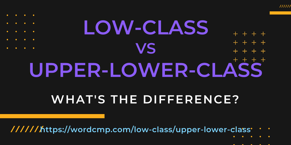 Difference between low-class and upper-lower-class