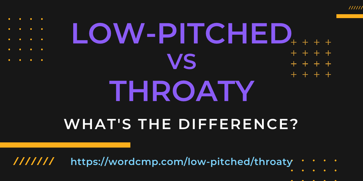 Difference between low-pitched and throaty