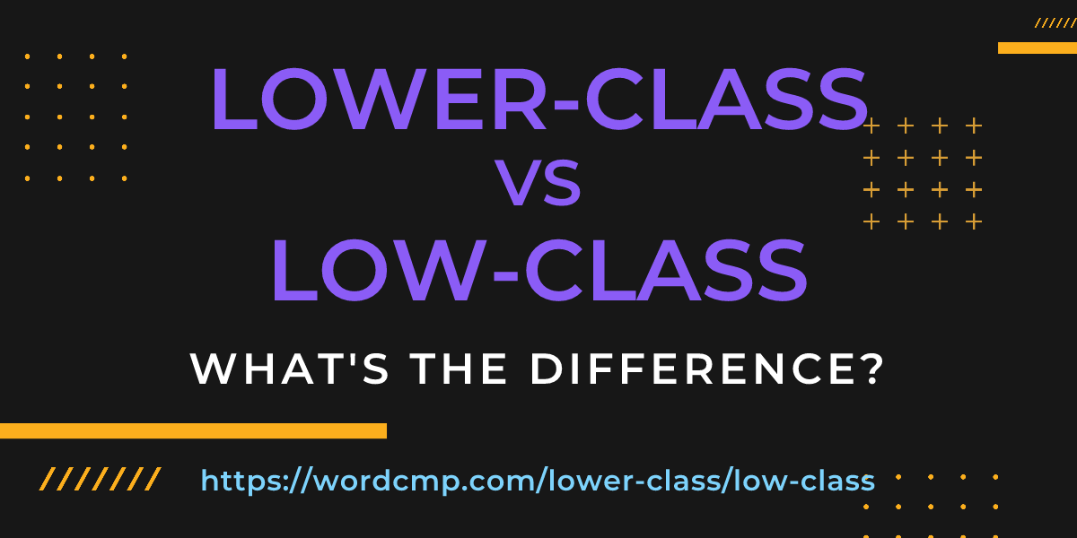 Difference between lower-class and low-class