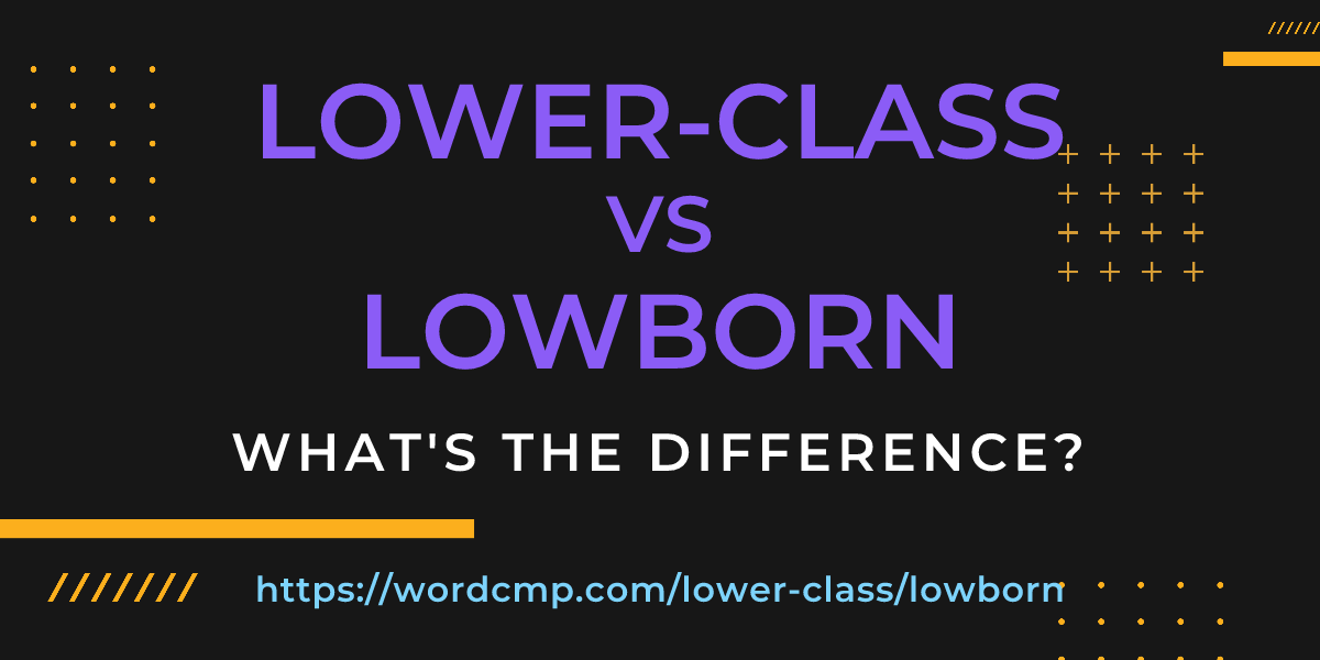 Difference between lower-class and lowborn
