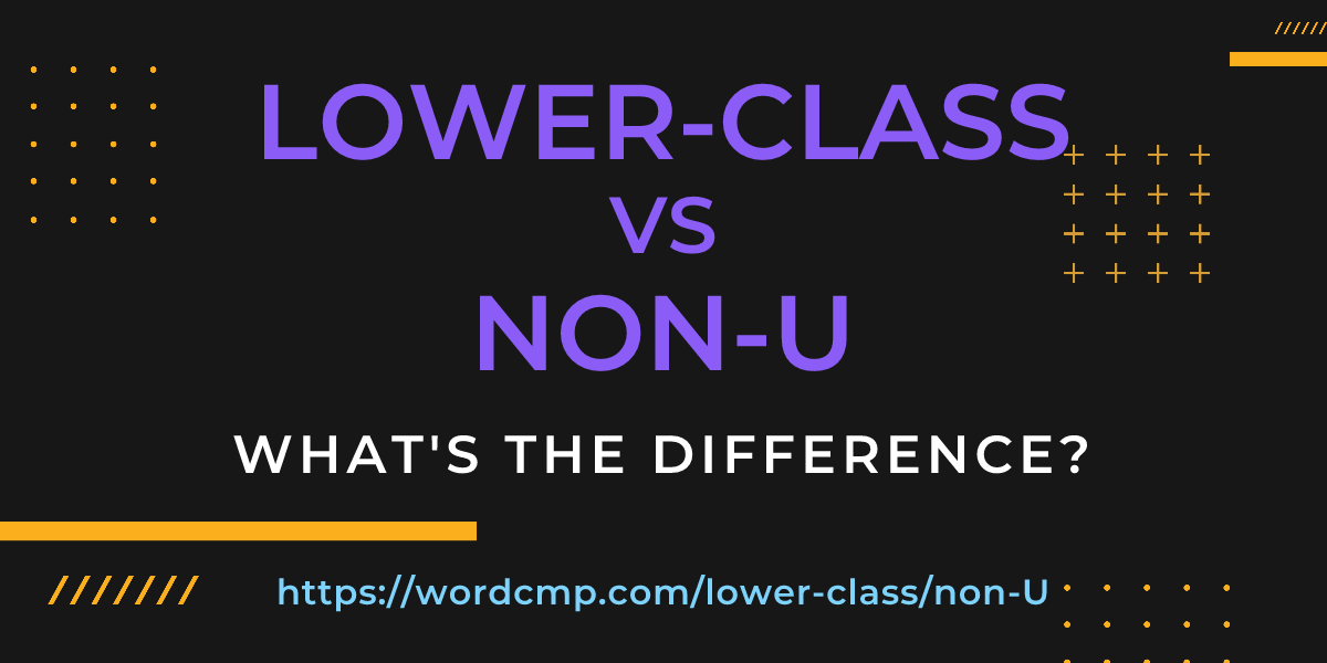 Difference between lower-class and non-U