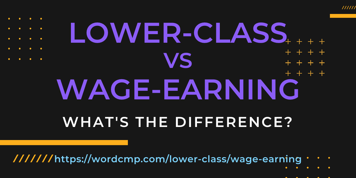 Difference between lower-class and wage-earning