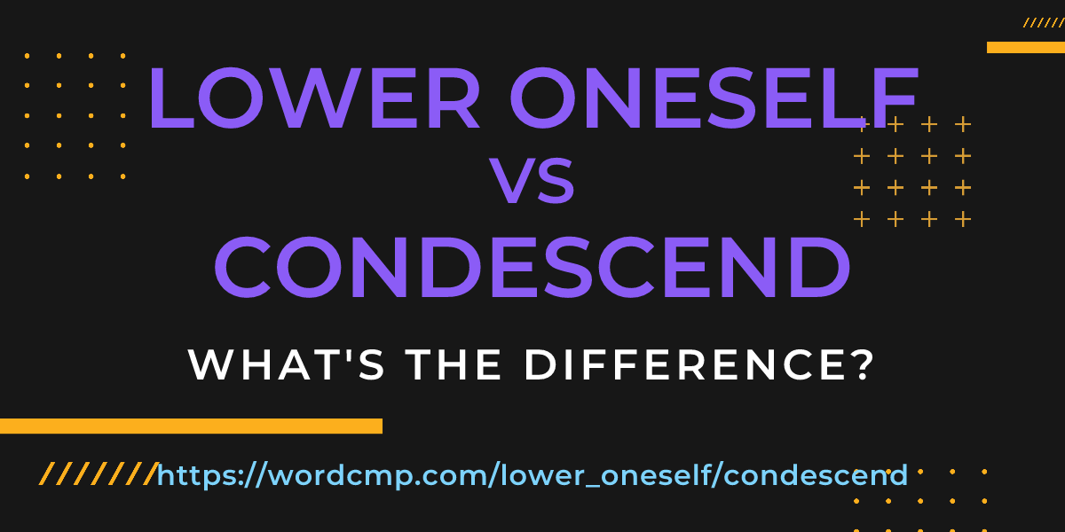 Difference between lower oneself and condescend