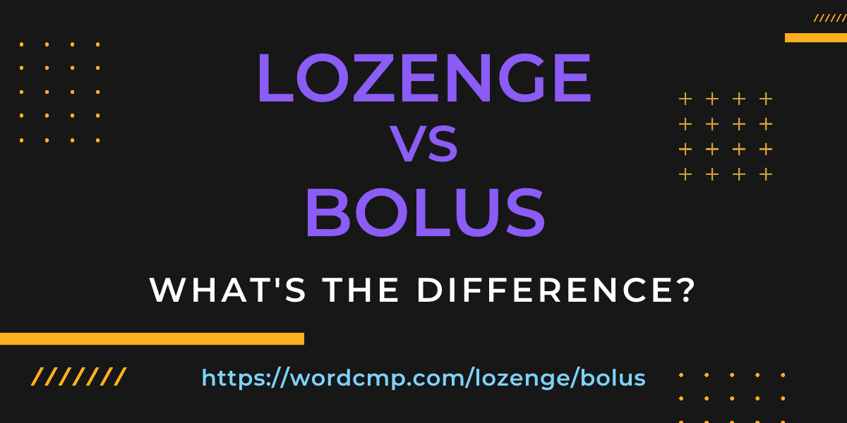 Difference between lozenge and bolus