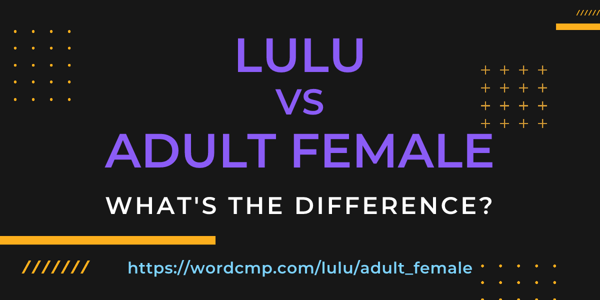 Difference between lulu and adult female