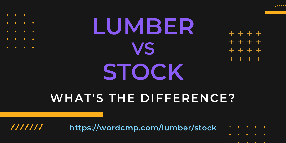 Difference between lumber and stock