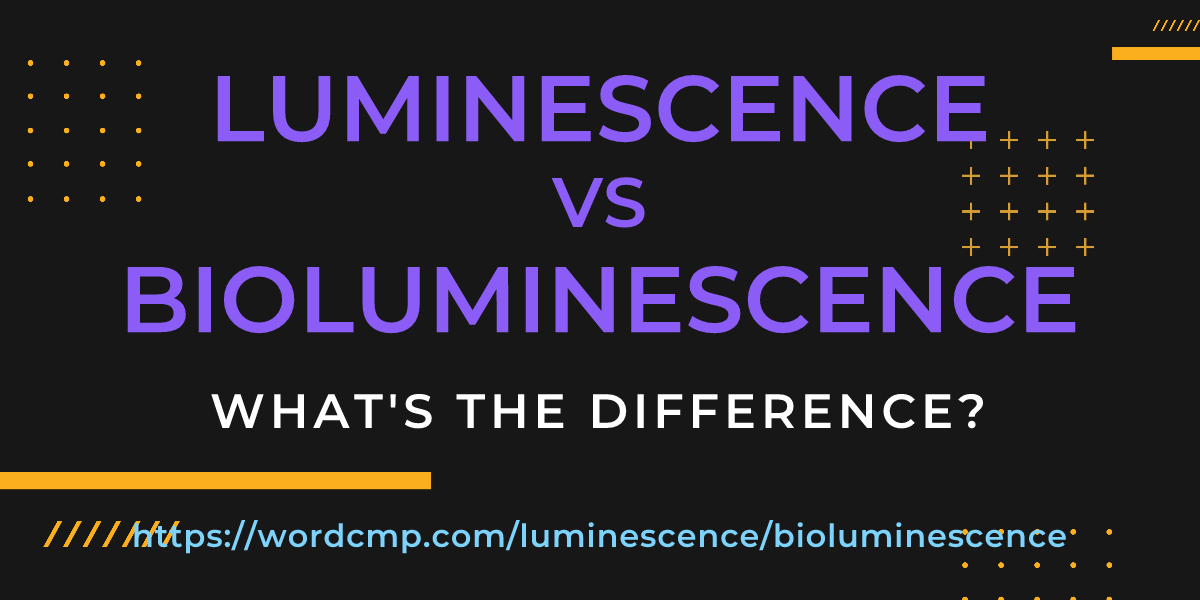 Difference between luminescence and bioluminescence