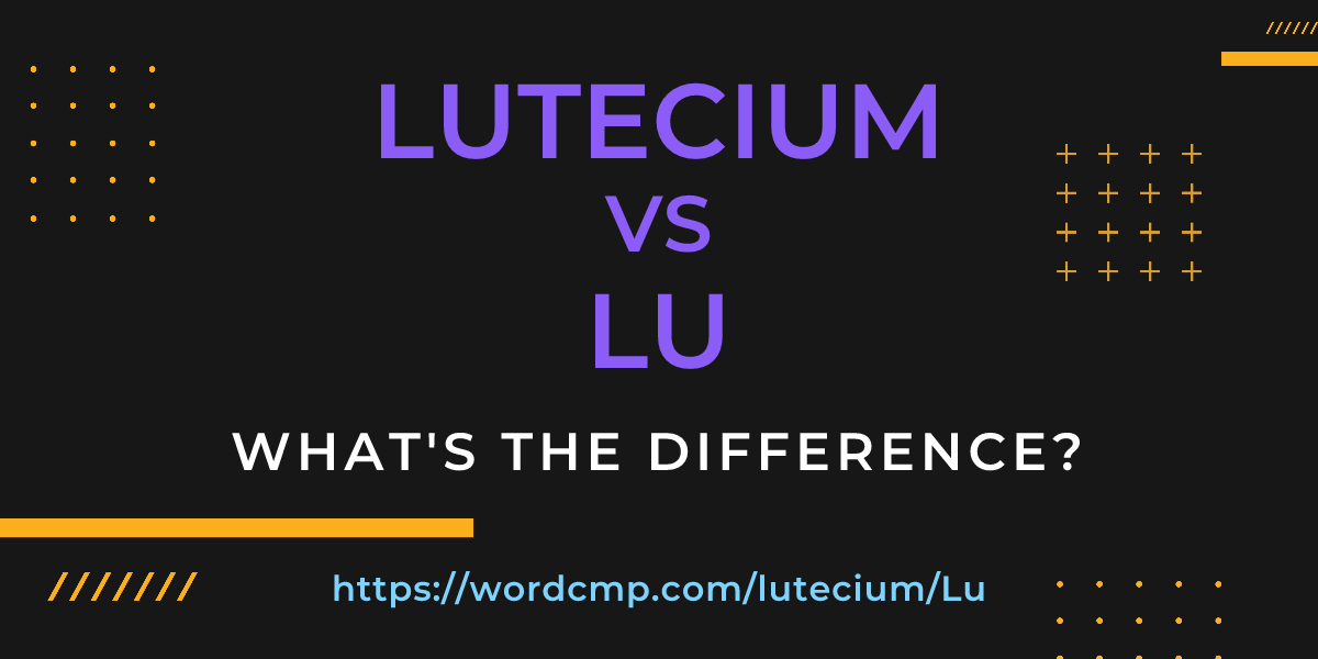 Difference between lutecium and Lu