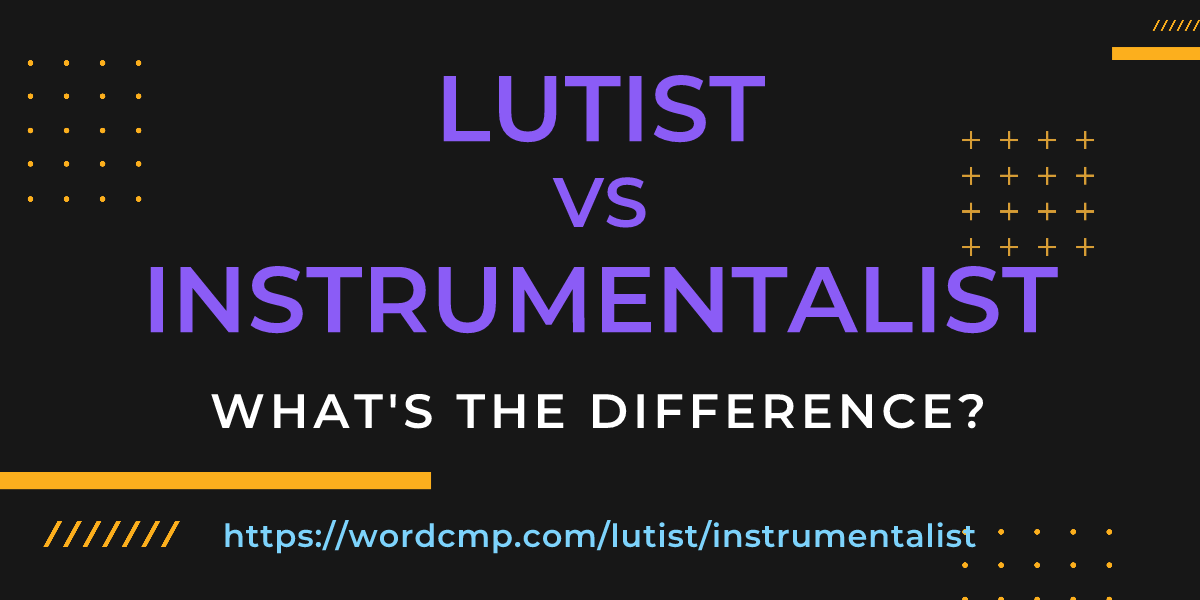 Difference between lutist and instrumentalist