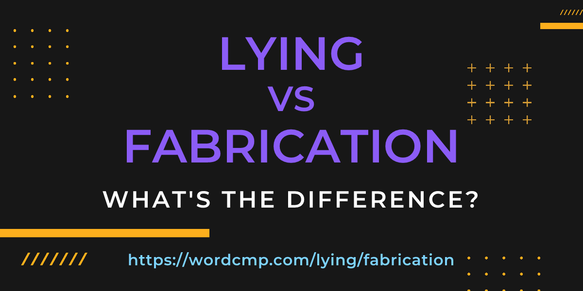Difference between lying and fabrication
