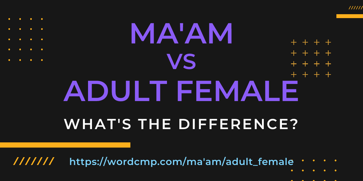 Difference between ma'am and adult female
