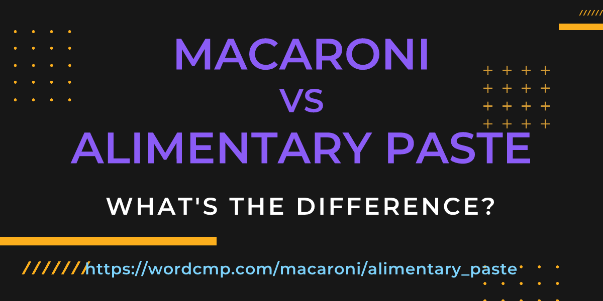 Difference between macaroni and alimentary paste