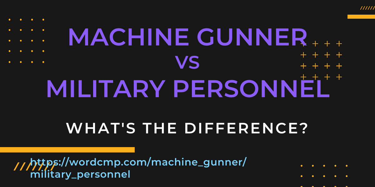 Difference between machine gunner and military personnel
