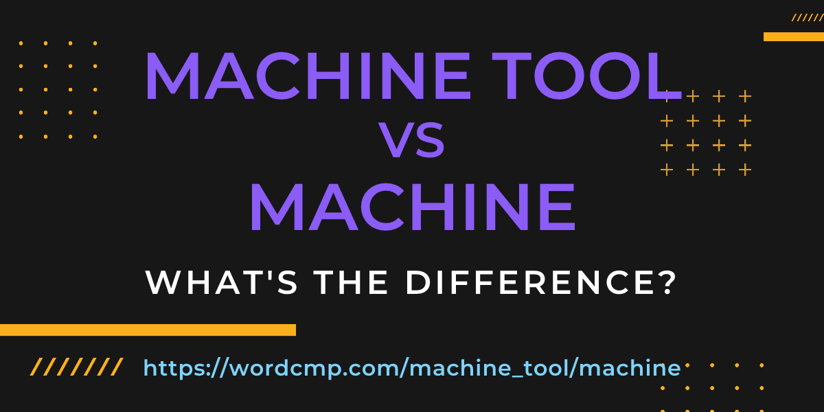 Difference between machine tool and machine