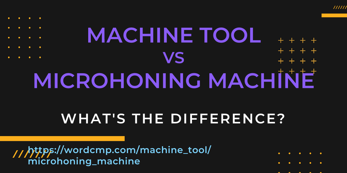 Difference between machine tool and microhoning machine
