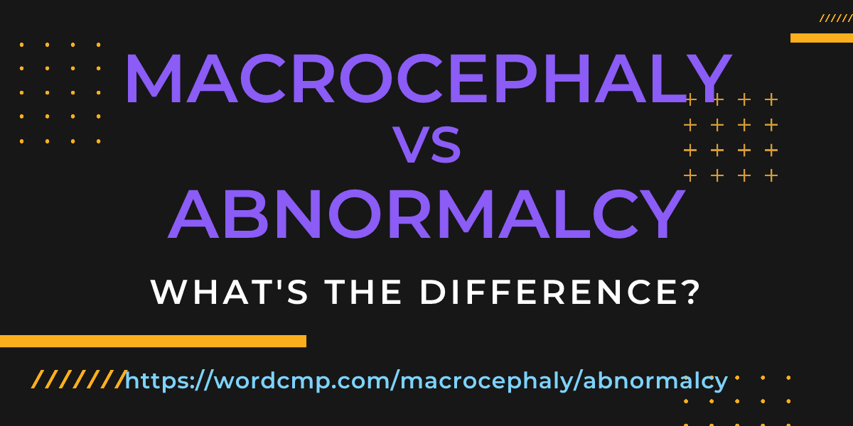 Difference between macrocephaly and abnormalcy