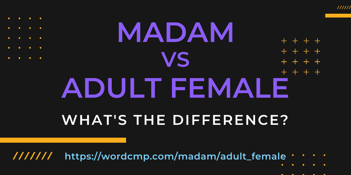 Difference between madam and adult female