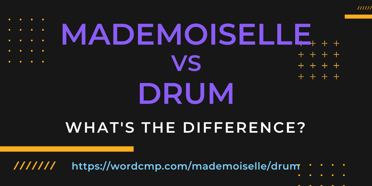 Difference between mademoiselle and drum