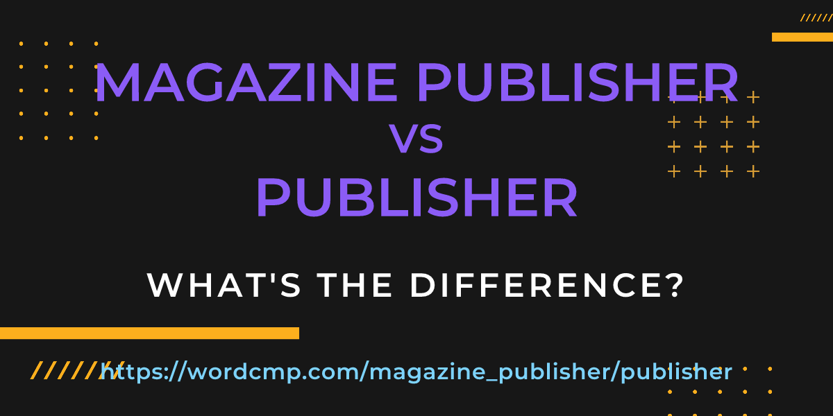 Difference between magazine publisher and publisher