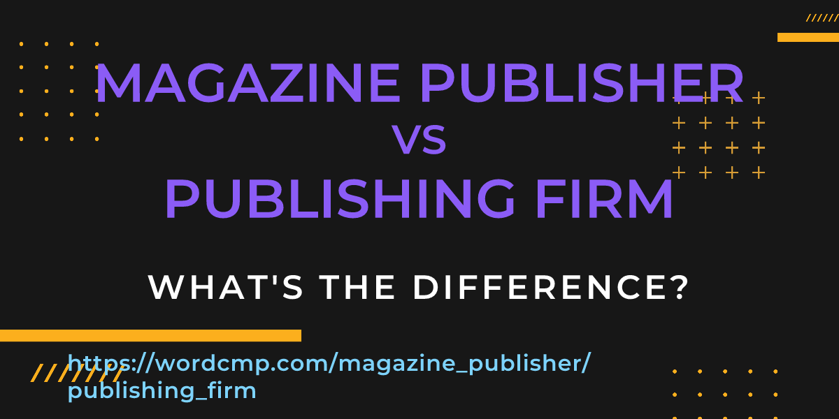 Difference between magazine publisher and publishing firm