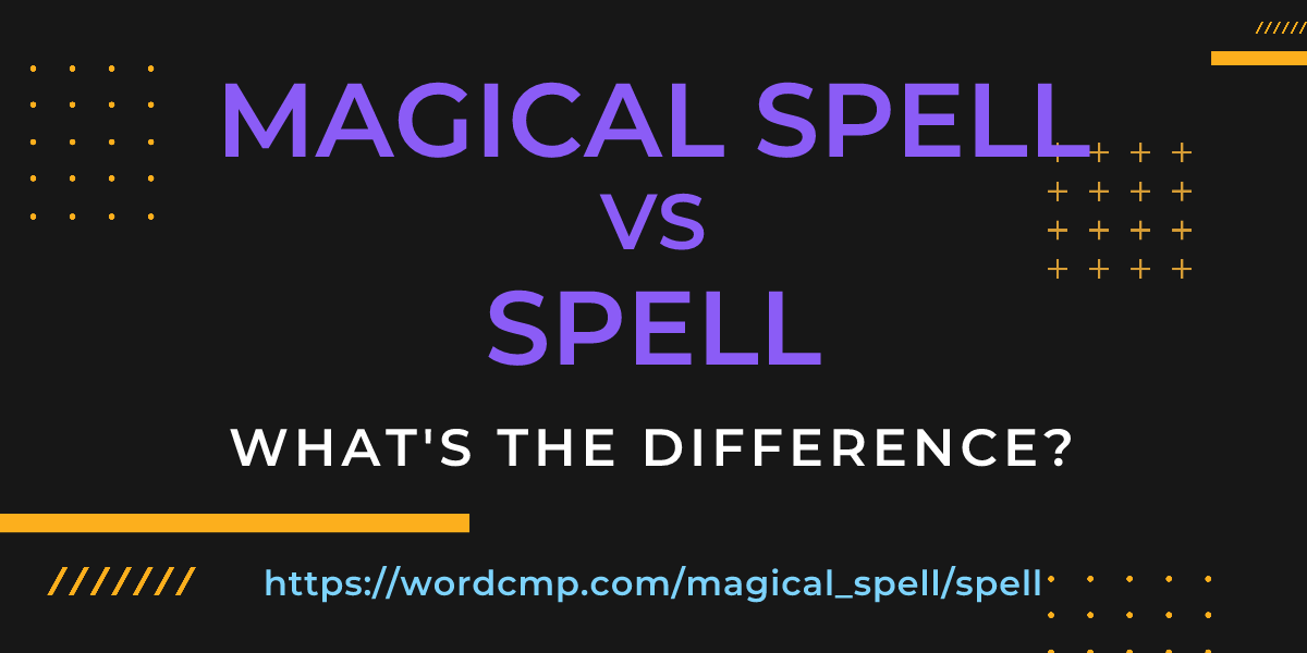 Difference between magical spell and spell