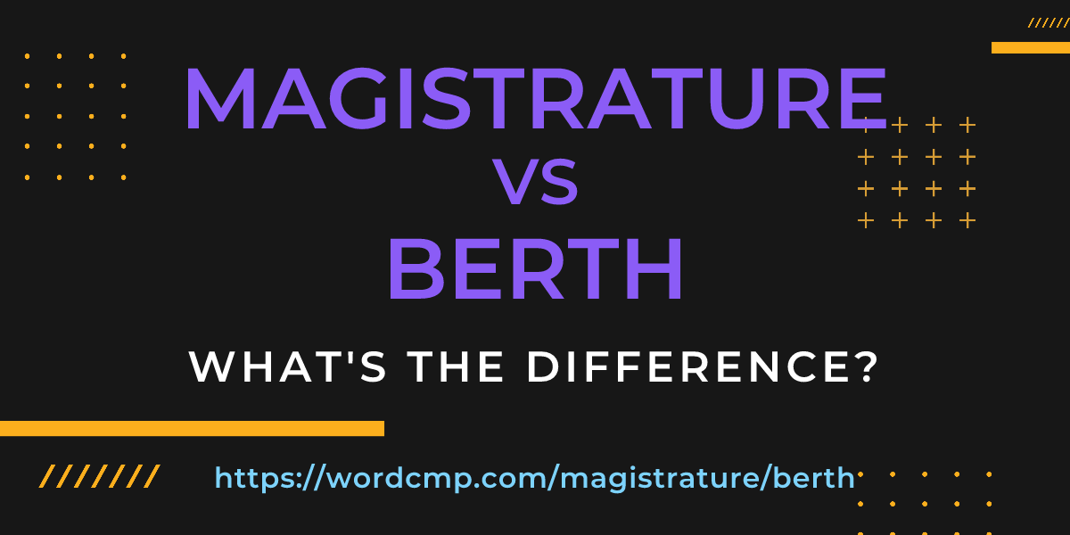 Difference between magistrature and berth