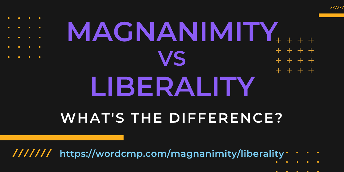 Difference between magnanimity and liberality
